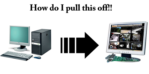 I Want To Use My PC As A Security DVR!